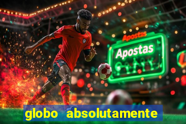 globo absolutamente tudo noticias